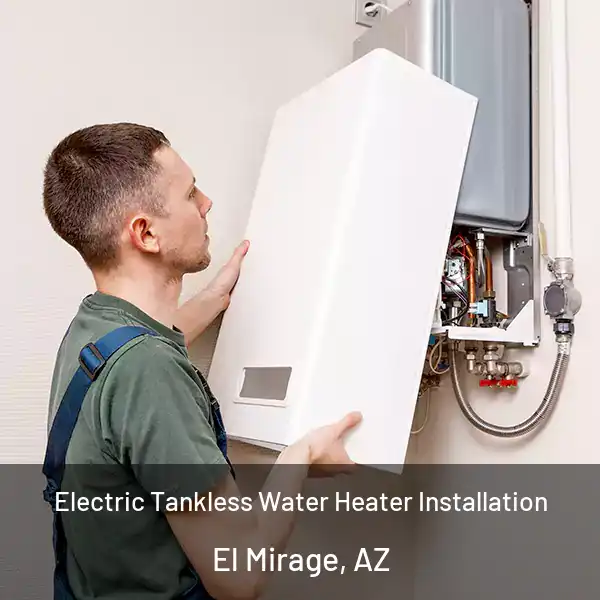  Electric Tankless Water Heater Installation El Mirage, AZ
