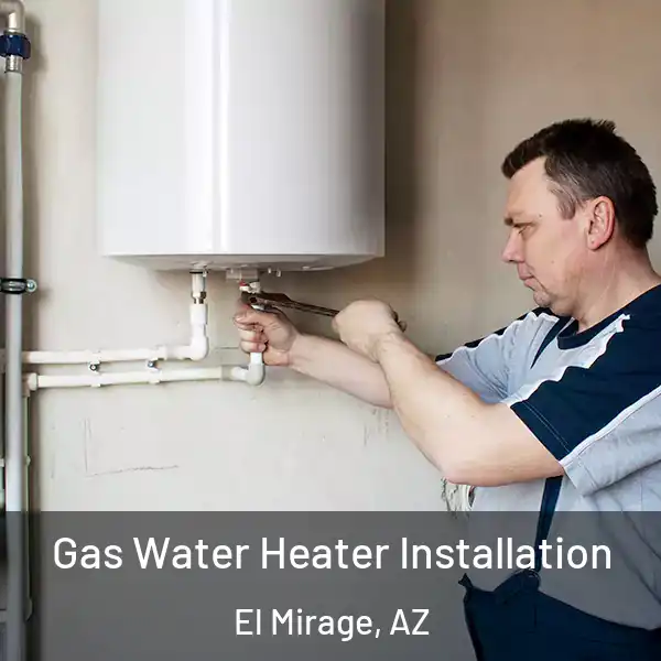  Gas Water Heater Installation El Mirage, AZ