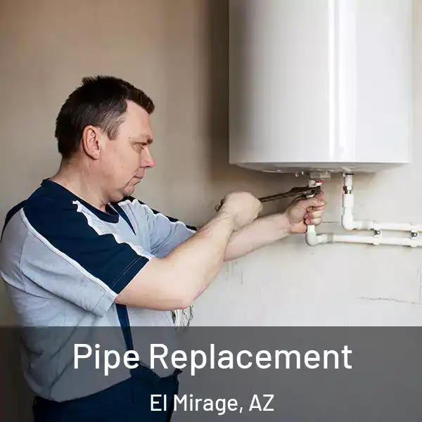  Pipe Replacement El Mirage, AZ