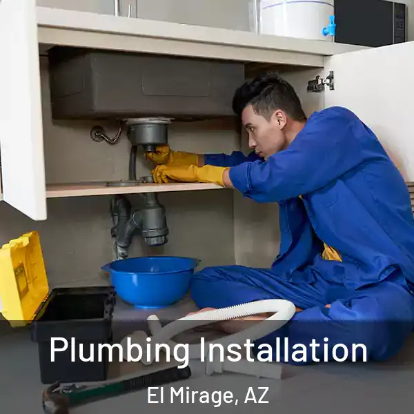  Plumbing Installation El Mirage, AZ