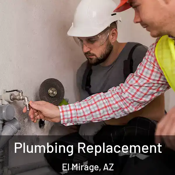  Plumbing Replacement El Mirage, AZ