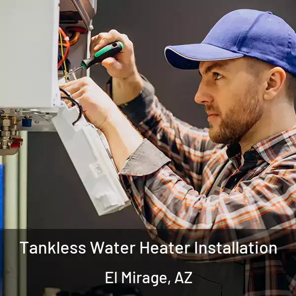  Tankless Water Heater Installation El Mirage, AZ