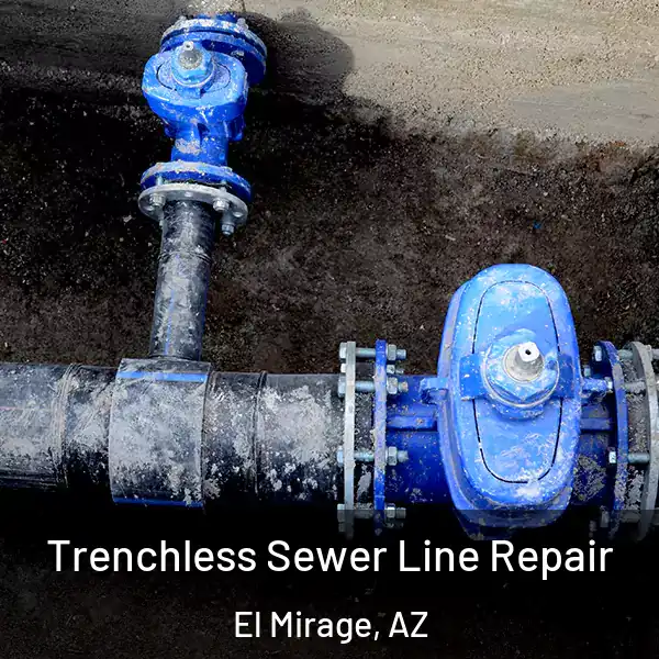  Trenchless Sewer Line Repair El Mirage, AZ