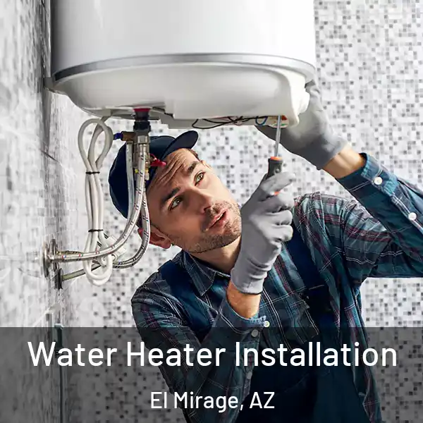  Water Heater Installation El Mirage, AZ