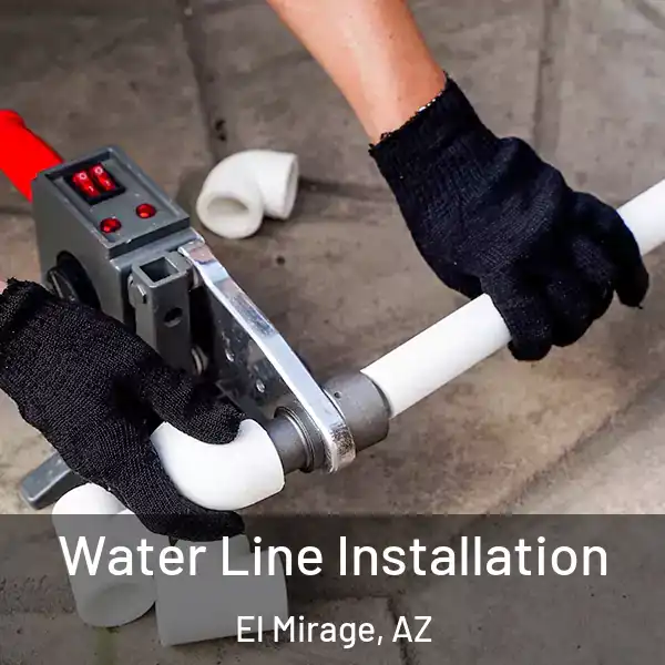  Water Line Installation El Mirage, AZ